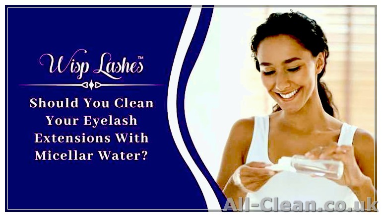 Benefits of Using Micellar Water on Eyelash Extensions