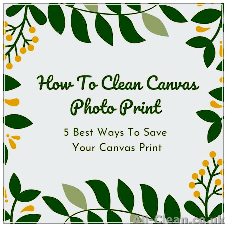 Easy and Effective Methods to Clean a Canvas Print