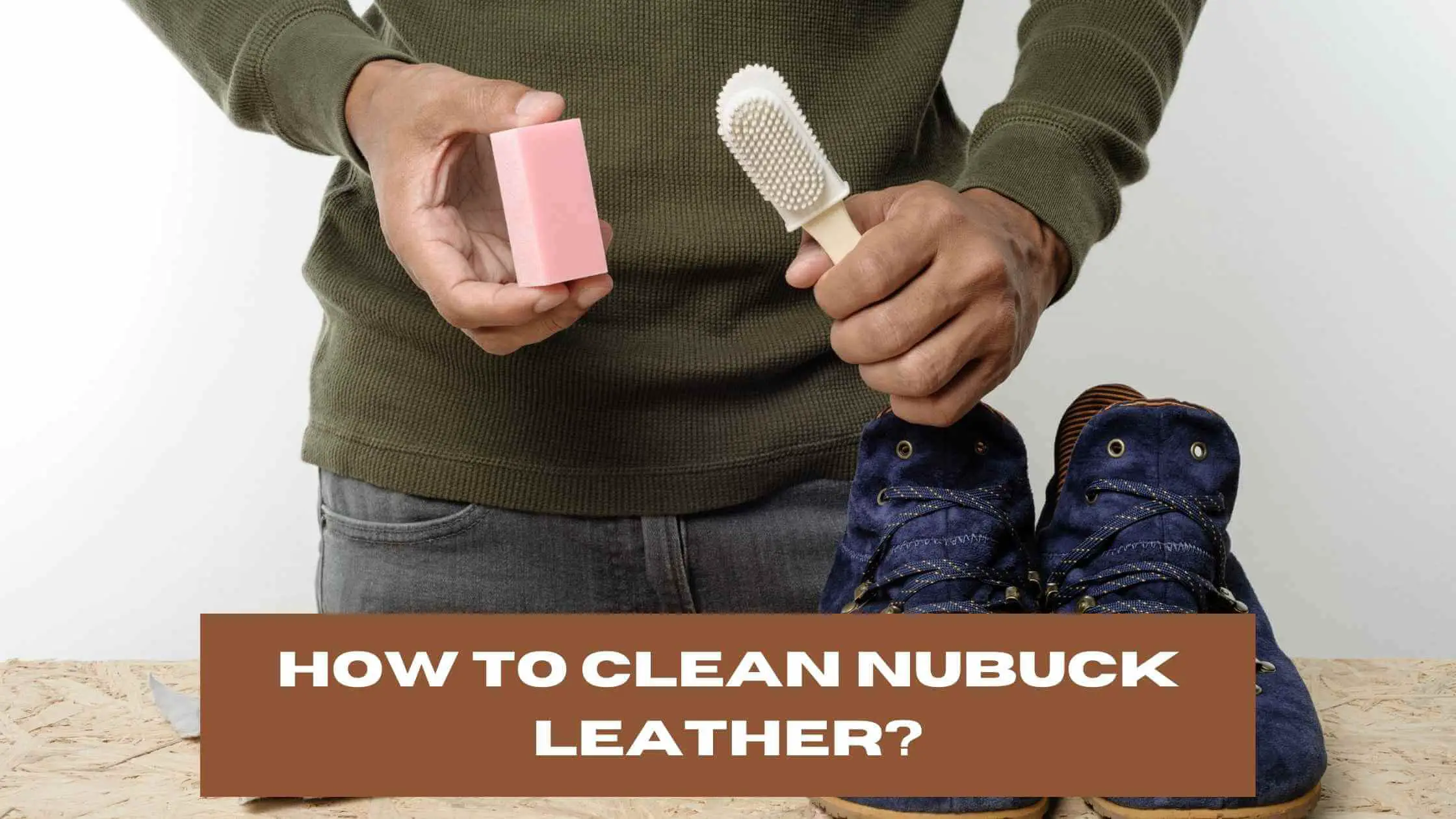 Easy and Effective Ways to Clean Nubuck Leather - Step-by-Step Guide 